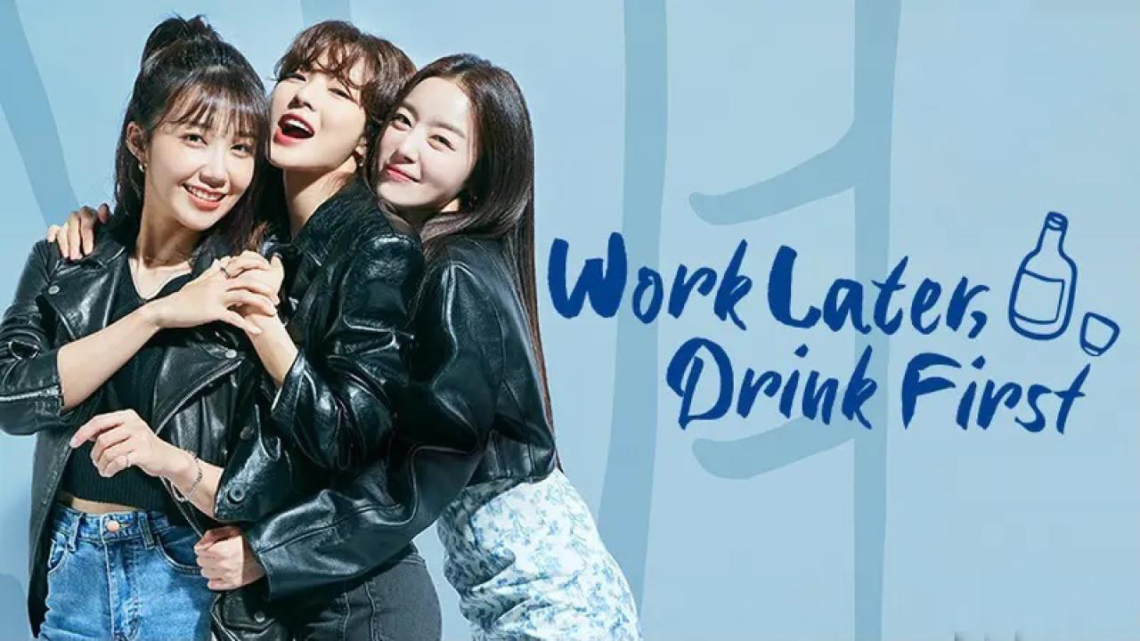 Work Later, Drink Now - لنشرب الأن ونعمل لاحقا